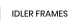 IDLER FRAMES